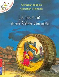 Couverture du livre Les P'tites Poules - Le jour où mon frère viendra  - Christian Jolibois - Christian Heinrich