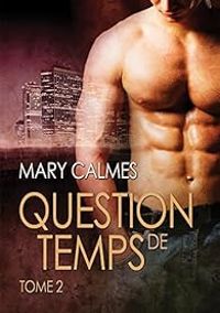 Mary Calmes - Question de temps