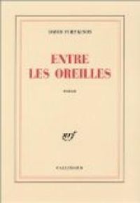 Couverture du livre Entre les oreilles - David Foenkinos