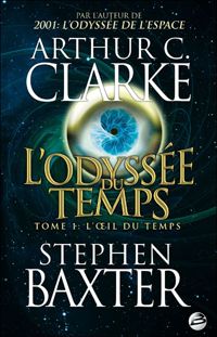 Couverture du livre L'Œil du Temps - Stephen Baxter - Arthur C Clarke