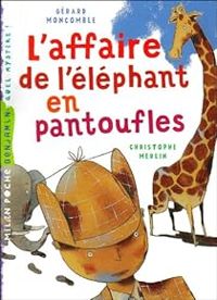 Gerard Moncomble - Christophe Merlin - L'affaire de l'éléphant en pantoufles