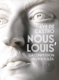 Couverture du livre NOUS, LOUIS, ROI - Ve De Castro