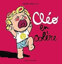 Couverture du livre Cléo en Colère - Sibylle Delacroix