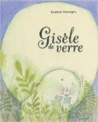 Couverture du livre Gisèle de verre - Beatrice Alemagna