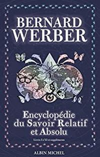 Bernard Werber - Encyclopédie du savoir relatif et absolu