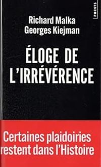 Couverture du livre Éloge de l'irrévérence - Richard Malka - Georges Kiejman