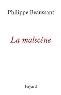 Philippe Beaussant - La malscène