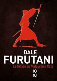 Dale Furutani - La trilogie de Matsuyama Kaze