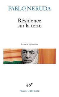 Pablo Neruda - Résidence sur la terre