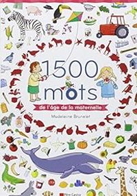 Couverture du livre 1500 mots de l'âge de la maternelle - Madeleine Brunelet