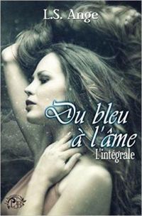 Couverture du livre Du bleu à l'âme - Intégrale - Ls Ange