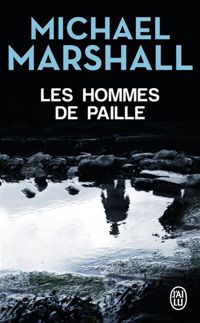 Couverture du livre Les Hommes de Paille - Michael Marshall - Michael Marshall Smith