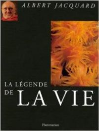 Couverture du livre La légende de la vie - Albert Jacquard