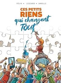 Couverture du livre Ces petits riens qui changent tout - Jerome Felix