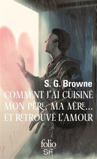 Couverture du livre Comment j'ai cuisiné mon père - S G Browne