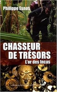 Couverture du livre Chasseur de trésors : L'or des Incas - Philippe Esnos