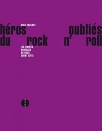 Nick Tosches - Héros oubliés du rock'n'roll 