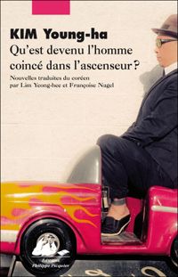 Couverture du livre Qu'est devenu l'homme coincé dans l'ascenseur ? et autres nouvelles - Young Ha Kim