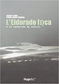 Couverture du livre L'Eldorado Inca : A la recherche de Païtiti - Pierre Albert Ruquier - Thierry Jamin