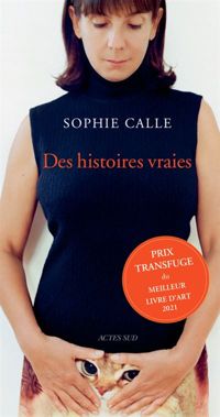 Sophie Calle - Des histoires vraies + dix