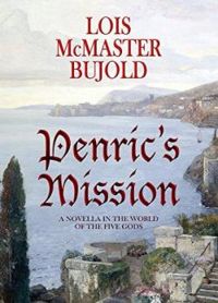 Lois Mcmaster Bujold - Penric's Mission