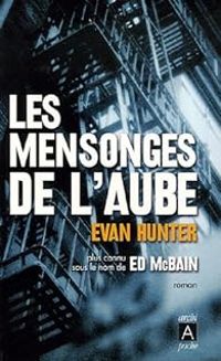 Couverture du livre Les mensonges de l'aube - Ed Mcbain