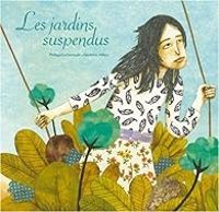 Couverture du livre Les jardins suspendus - Philippe Lechermeier - Geraldine Alibeu