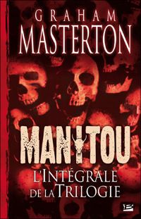 Graham Masterton - Les Intégrales Bragelonne – Manitou