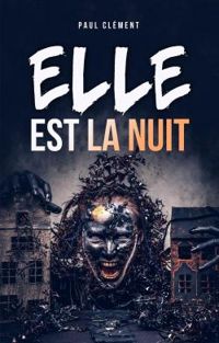 Couverture du livre Elle est la nuit - Paul Clement