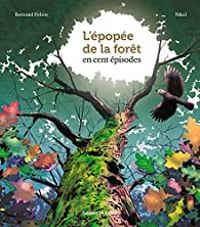 Couverture du livre L'épopée de la forêt en 100 épisodes - Bertrand Fichou - Marie Agnes Gaudrat - Marc Andre Selosse