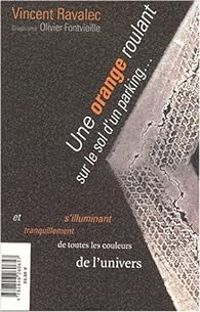 Couverture du livre Une orange roulant sur le sol d'un parking - Vincent Ravalec