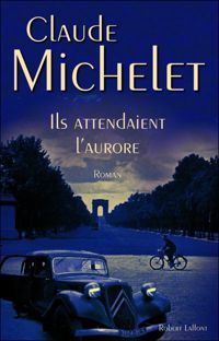 Couverture du livre Ils attendaient l'aurore - Claude Michelet