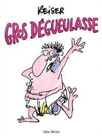 Couverture du livre Gros dégueulasse - Jean Marc Reiser