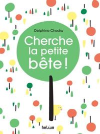 Couverture du livre Cherche la petite bête ! - Delphine Chedru