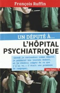 Francois Ruffin - Un député à...l'hôpital psychiatrique