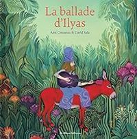 Couverture du livre La ballade d'Ilyas - Alex Cousseau