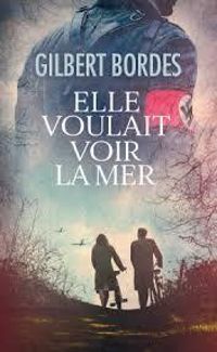 Gilbert Bordes - Elle voulait voir la mer