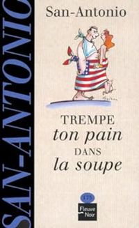 Frederic Dard - Trempe ton pain dans la soupe