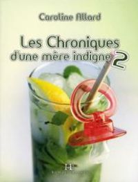 Caroline Allard - Les Chroniques d une Mere Indigne T 02