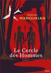 Couverture du livre Le cercle des hommes - Pascal Manoukian