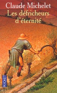 Couverture du livre Les défricheurs d'éternité - Claude Michelet