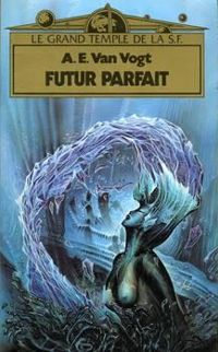 A E Van Vogt - Futur parfait