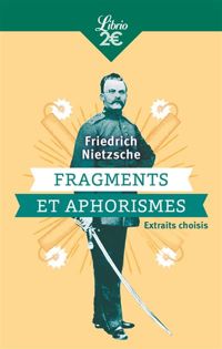 Friedrich Nietzsche - Fragments et aphorismes