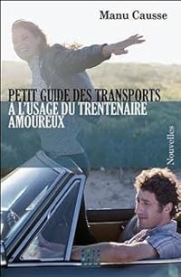 Couverture du livre Petit guide des transports à l'usage du trentenaire amoureux - Manu Causse