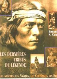 Edward Sheriff Curtis - Les dernières tribus de légende