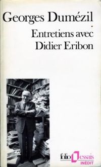 Georges Dumézil - Entretiens avec Didier Eribon