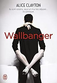 Couverture du livre Wallbanger - Alice Clayton