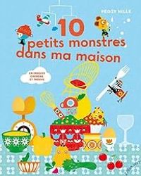 Couverture du livre 10 petits monstres dans ma maison - Peggy Nille