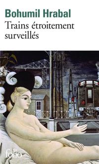 Couverture du livre Trains étroitement surveillés - Bohumil Hrabal