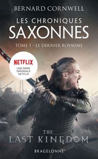 Bernard Cornwell - : Le Dernier Royaume